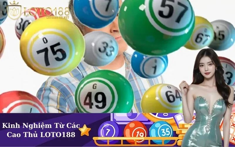 Kinh Nghiệm Từ Các Cao Thủ LOTO188