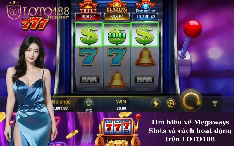 Tìm hiểu về Megaways Slots và cách hoạt động trên LOTO188